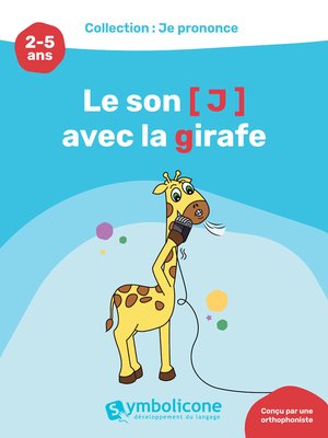 cover image of Je prononce le son [j] avec la girafe